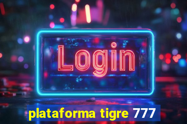 plataforma tigre 777